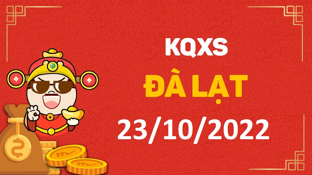 XSDL 23-10-2022 chủ nhật – KQ xổ số Đà Lạt ngày 23 tháng 10