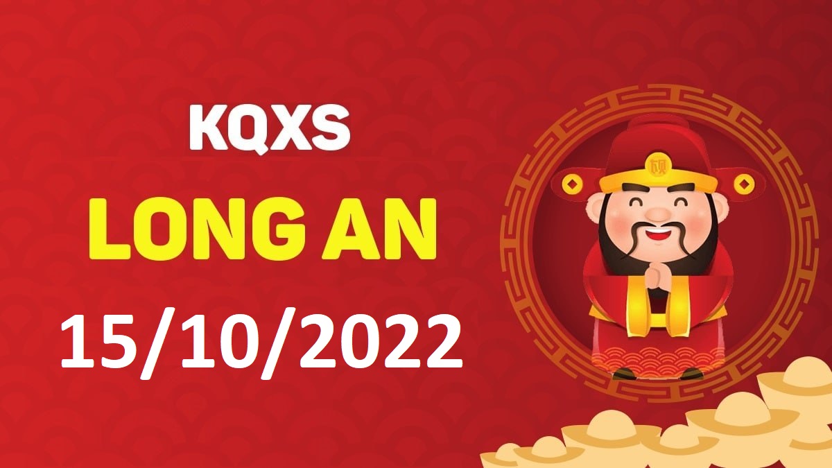 XSLA 15-10-2022 thứ 7 – KQ xổ số Long An ngày 15 tháng 10