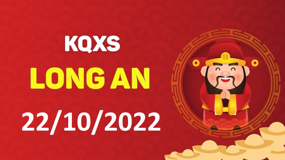 XSLA 22-10-2022 thứ 7 – KQ xổ số Long An ngày 22 tháng 10