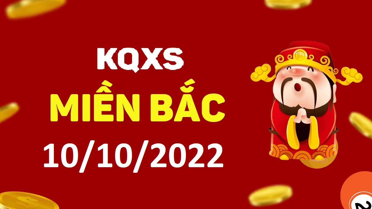 Xổ số miền Bắc 10-10-2022 thứ 2 – KQ XSMB ngày 10 tháng 10