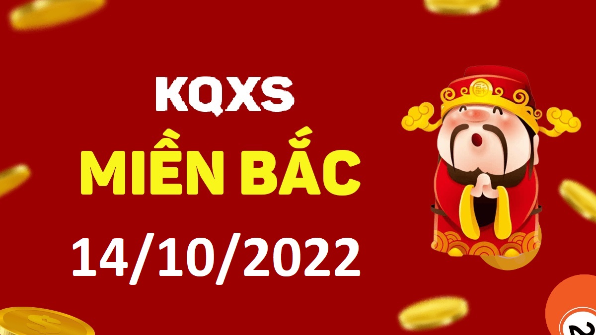 Xổ số miền Bắc 14-10-2022 thứ 6 – KQ XSMB ngày 14 tháng 10