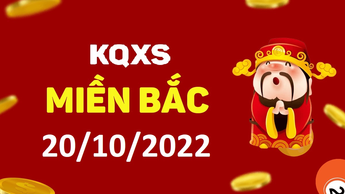 Xổ số miền Bắc 20-10-2022 thứ 5 – KQ XSMB ngày 20 tháng 10