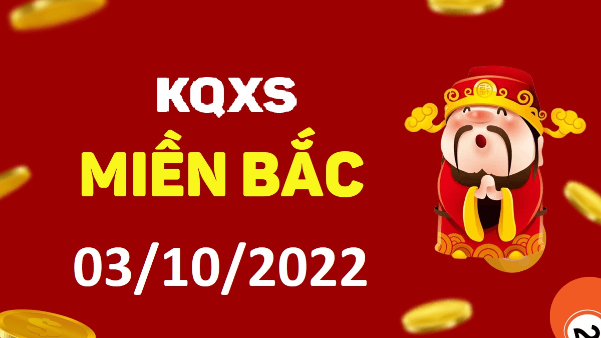 Xổ số miền Bắc 3-10-2022 thứ 2 – KQ XSMB ngày 3 tháng 10