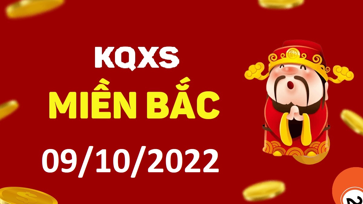 Xổ số miền Bắc 9-10-2022 chủ nhật – KQ XSMB ngày 9 tháng 10