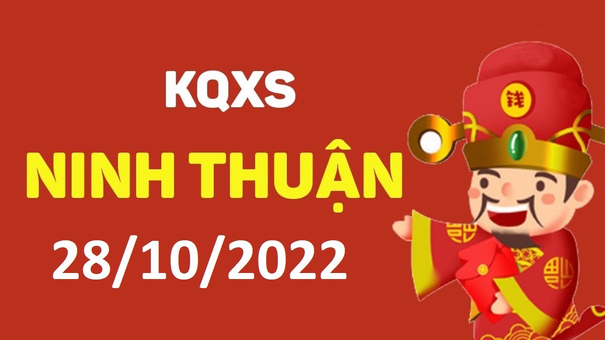 XSNT 28-10-2022 thứ 6 – KQ xổ số Ninh Thuận ngày 28 tháng 10