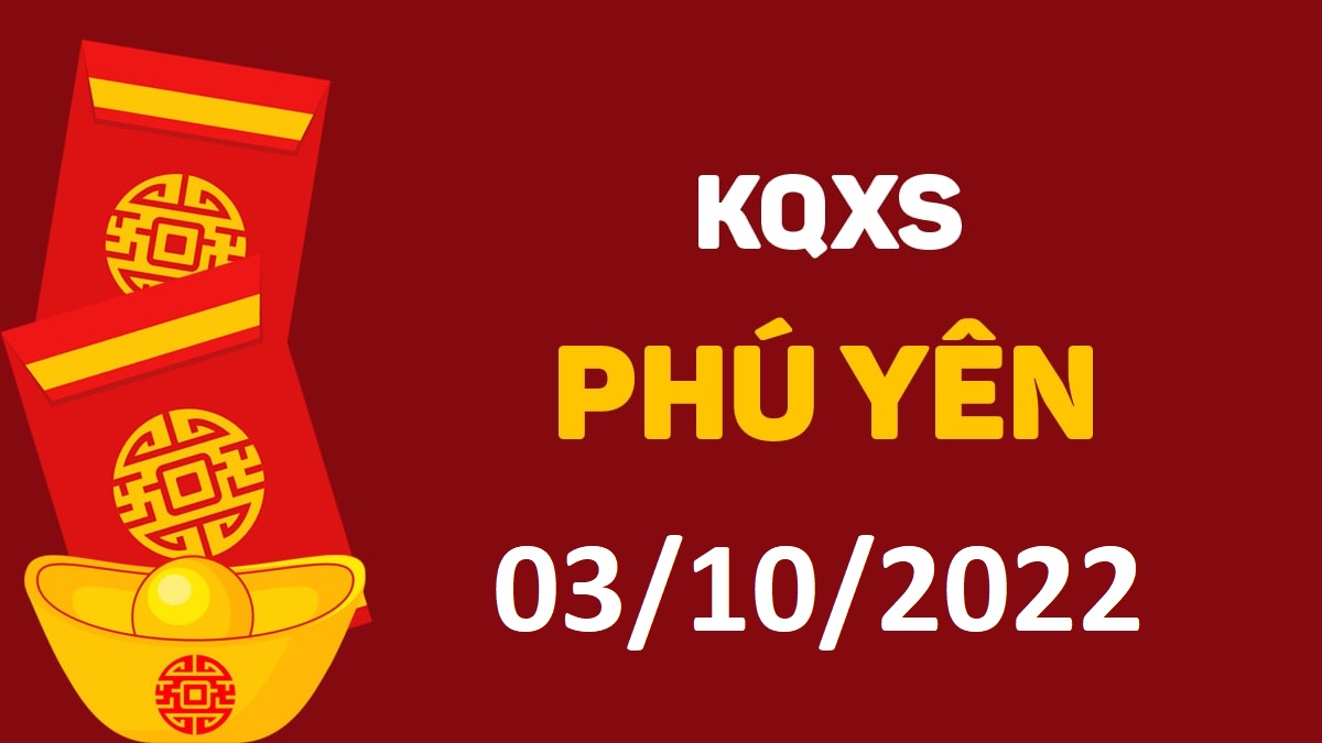 XSPY 3-10-2022 thứ 2 – KQ xổ số Phú Yên ngày 3 tháng 10