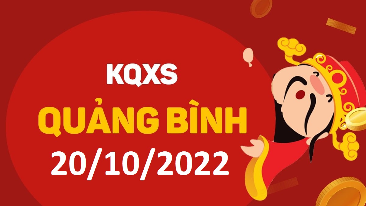 XSQB 20-10-2022 thứ 5 – KQ xổ số Quảng Bình ngày 20 tháng 10