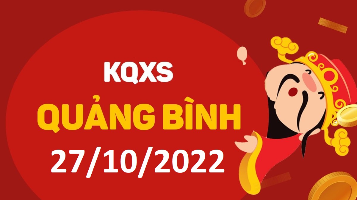 XSQB 27-10-2022 thứ 5 – KQ xổ số Quảng Bình ngày 27 tháng 10