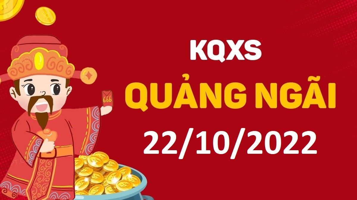 XSQNg 22-10-2022 thứ 7 – KQ xổ số Quảng Ngãi ngày 22 tháng 10