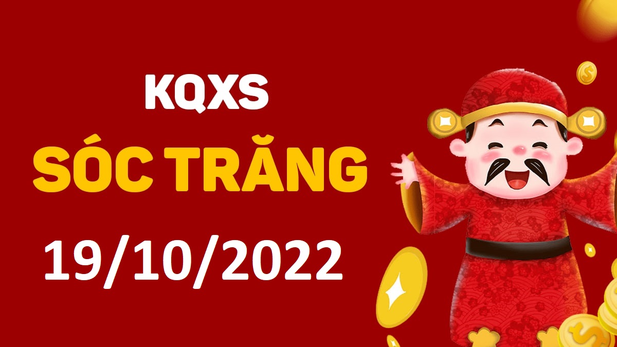 XSST 19-10-2022 thứ 4 – KQ xổ số Sóc Trăng ngày 19 tháng 10