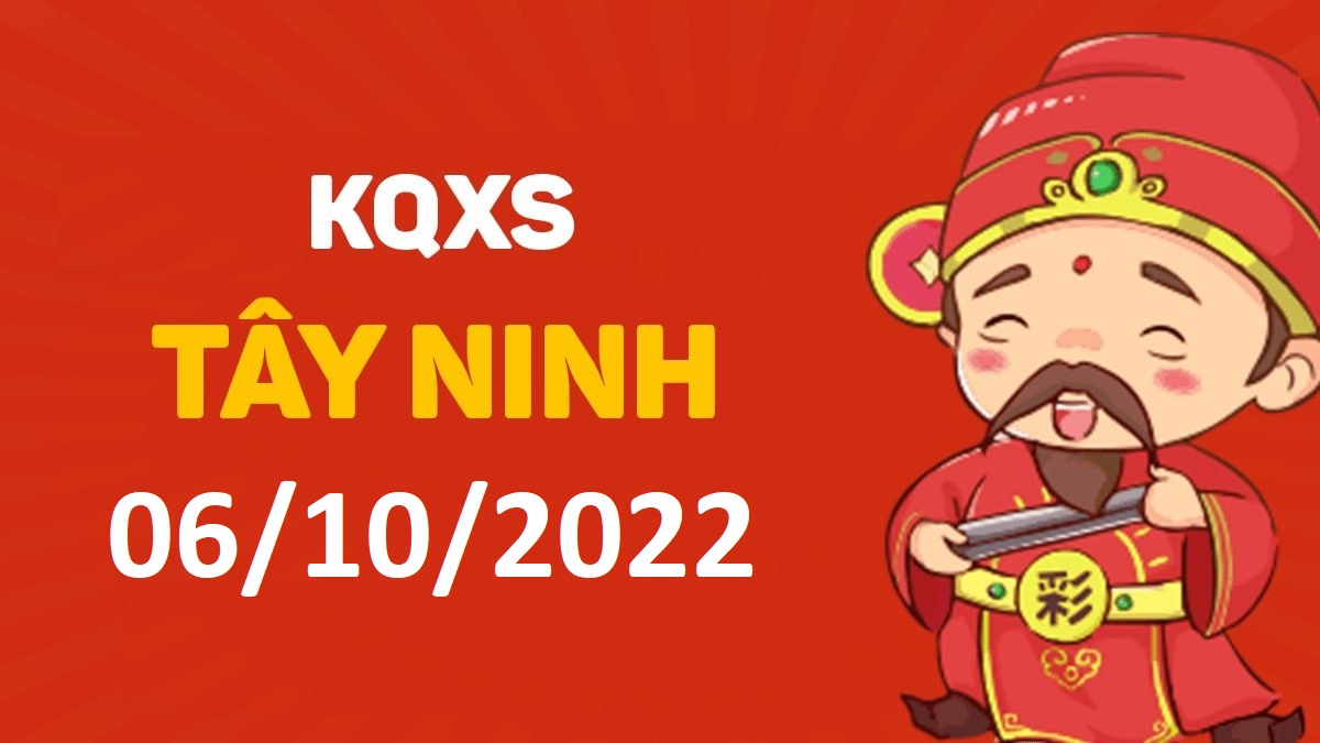 XSTN 6-10-2022 thứ 5 – KQ xổ số Tây Ninh ngày 6 tháng 10