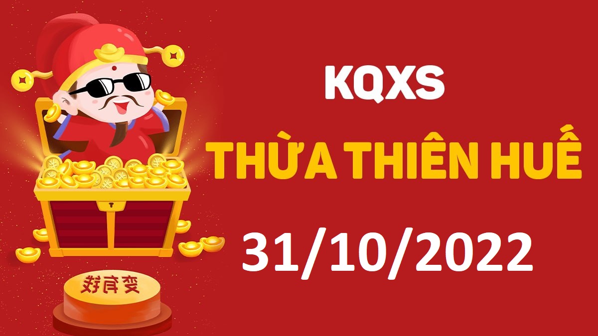 XSTTH 31-10-2022 thứ 2 – KQ xổ số Huế ngày 31 tháng 10