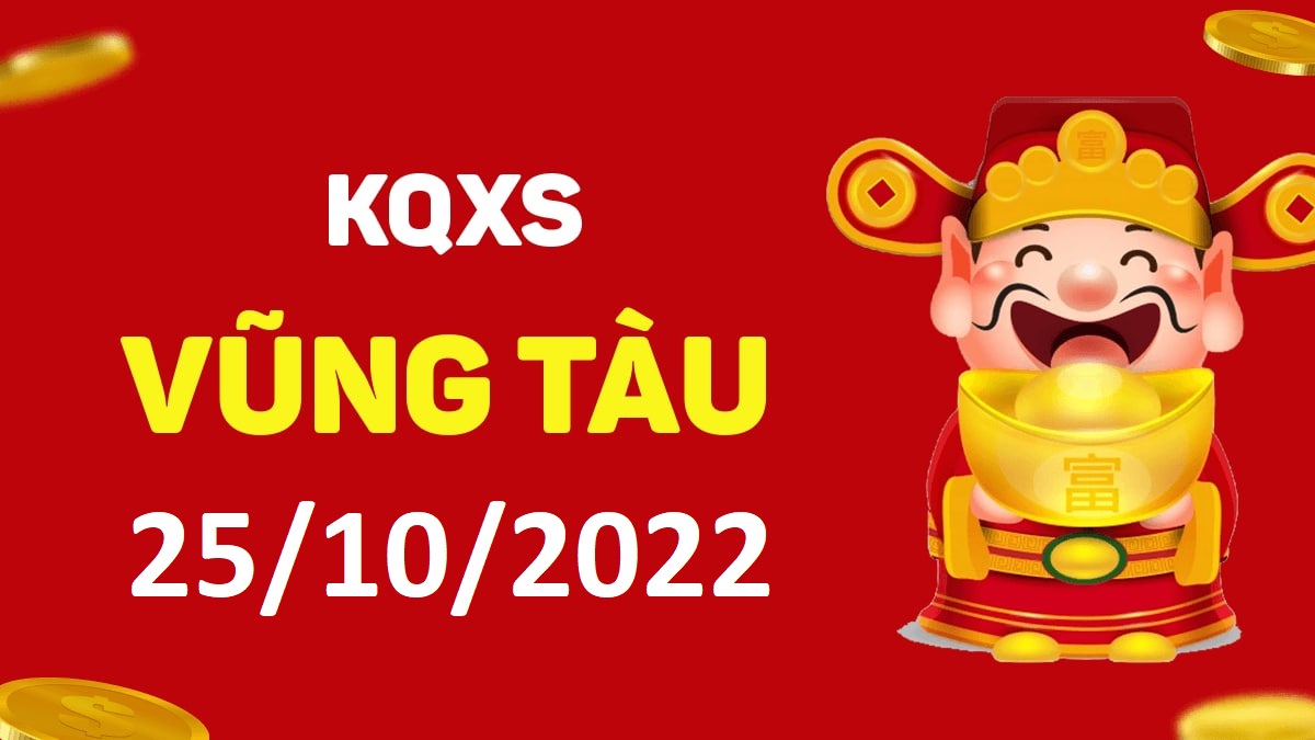 XSVT 25-10-2022 thứ 3 – KQ xổ số Vũng Tàu ngày 25 tháng 10