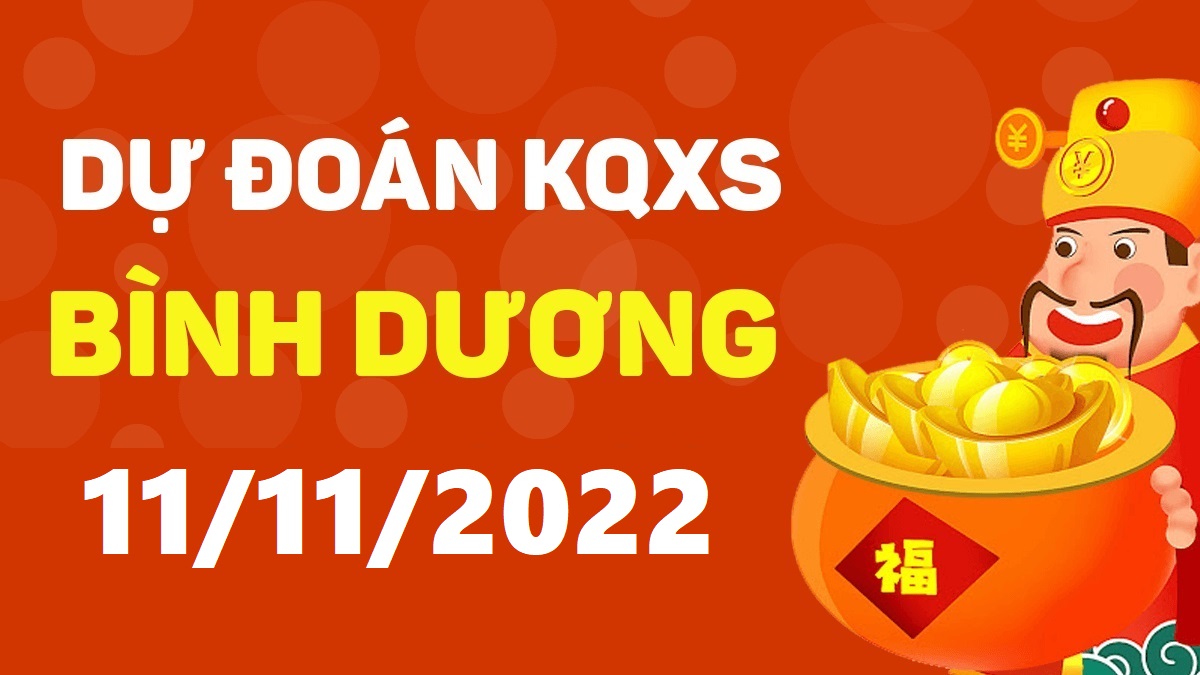 Dự đoán xổ số Bình Dương 11-11-2022 thứ 6 – Dự đoán XSBD hôm nay