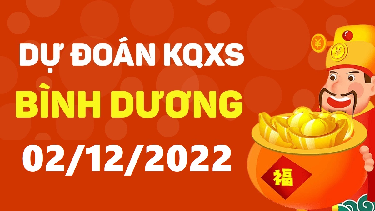 Dự đoán xổ số Bình Dương 2-12-2022 thứ 6 – Dự đoán XSBD hôm nay