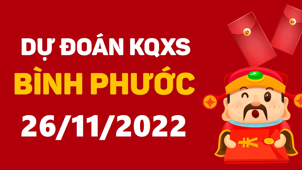 Dự đoán xổ số Bình Phước 26-11-2022 thứ 7 – Dự đoán XSBP hôm nay