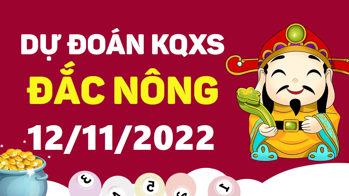 Dự đoán xổ số Đắk Nông 12-11-2022 thứ 7 – Dự đoán XSDNo hôm nay