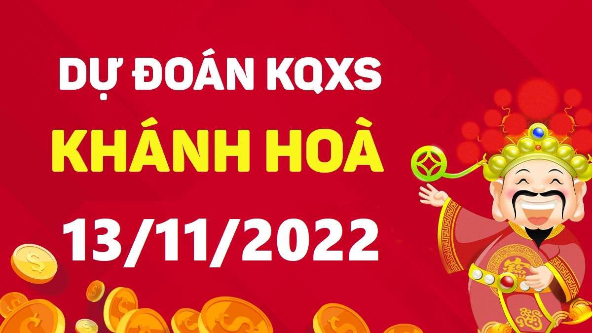 Dự đoán xổ số Khánh Hòa 13-11-2022 chủ nhật – Dự đoán XSKH hôm nay