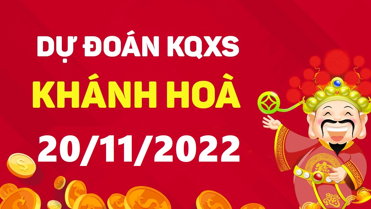 Dự đoán xổ số Khánh Hòa 20-11-2022 chủ nhật – Dự đoán XSKH hôm nay