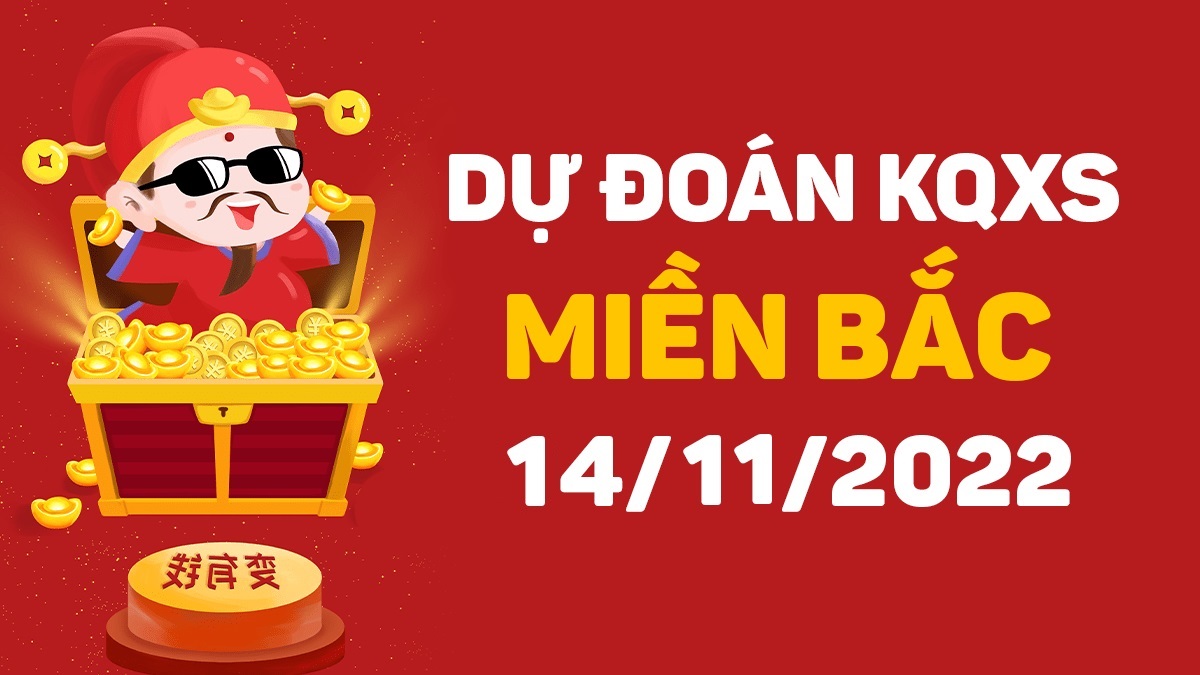 Dự đoán xổ số miền Bắc 14-11-2022 thứ 2 – Dự đoán XSTD hôm nay