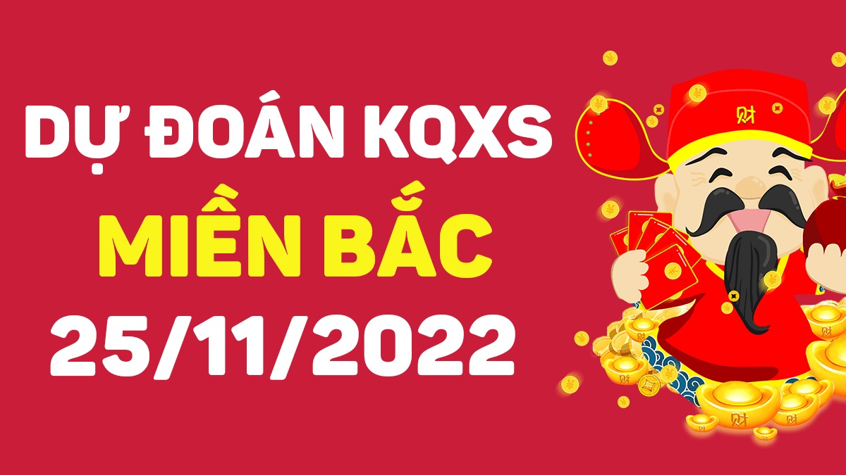 Dự đoán xổ số miền Bắc 25-11-2022 thứ 6 – Dự đoán XSHP hôm nay