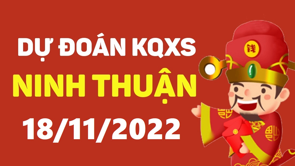 Dự đoán xổ số Ninh Thuận 18-11-2022 thứ 6 – Dự đoán XSNT hôm nay