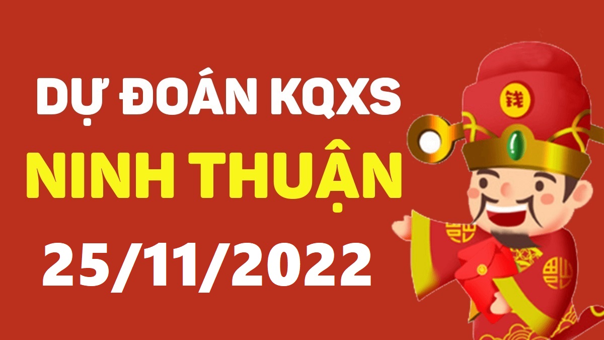 Dự đoán xổ số Ninh Thuận 25-11-2022 thứ 6 – Dự đoán XSNT hôm nay