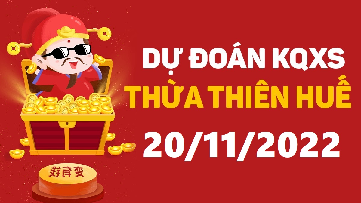 Dự đoán xổ số Huế 20-11-2022 chủ nhật – Dự đoán XSTTH hôm nay