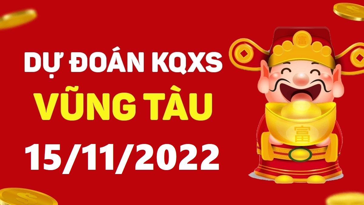 Dự đoán xổ số Vũng Tàu 15-11-2022 thứ 3 – Dự đoán XSVT hôm nay