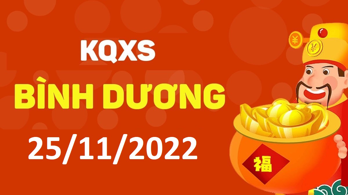 XSBD 25-11-2022 thứ 6 – KQ xổ số Bình Dương ngày 25 tháng 11