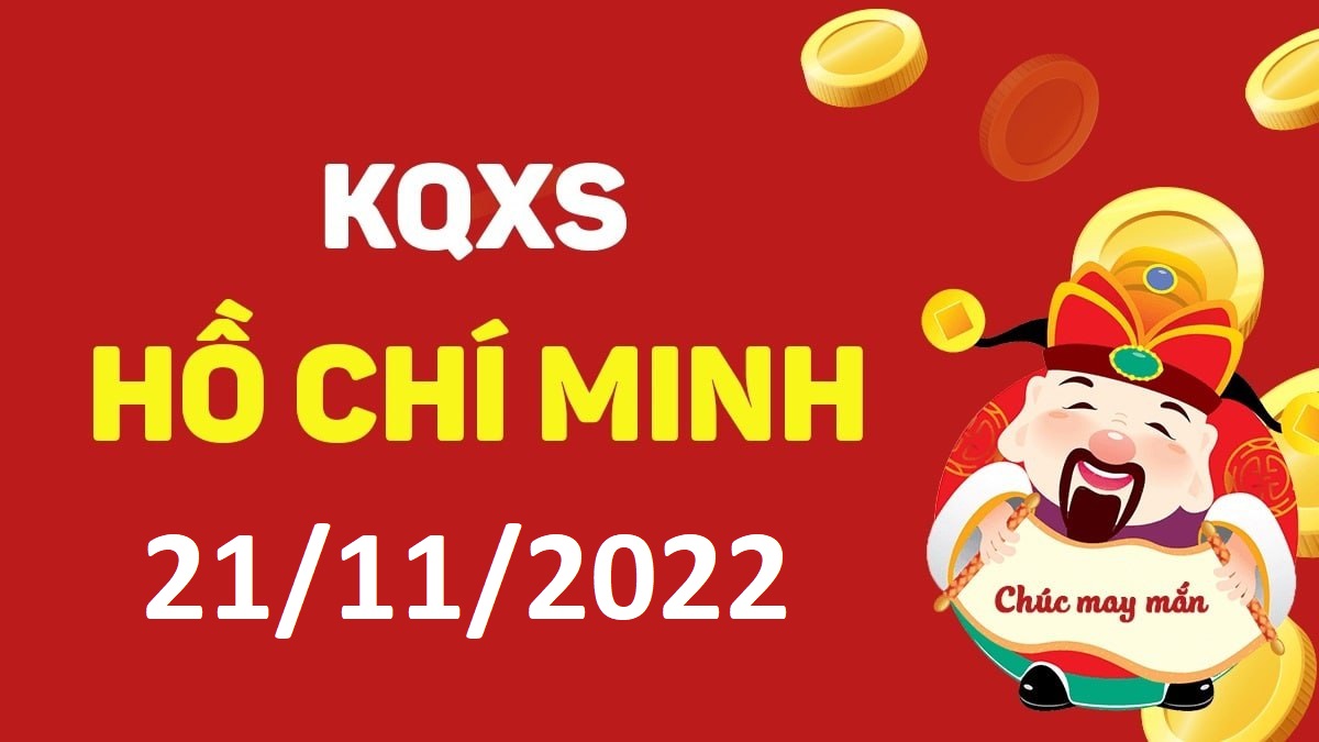 XSHCM 21-11-2022 thứ 2 – KQ xổ số Hồ Chí Minh ngày 21 tháng 11