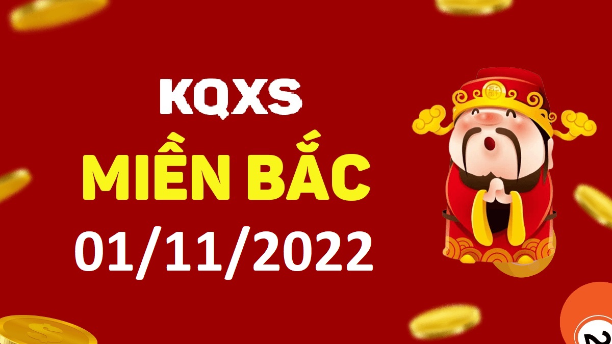 Xổ số miền Bắc 1-11-2022 thứ 3 – KQ XSMB ngày 1 tháng 11