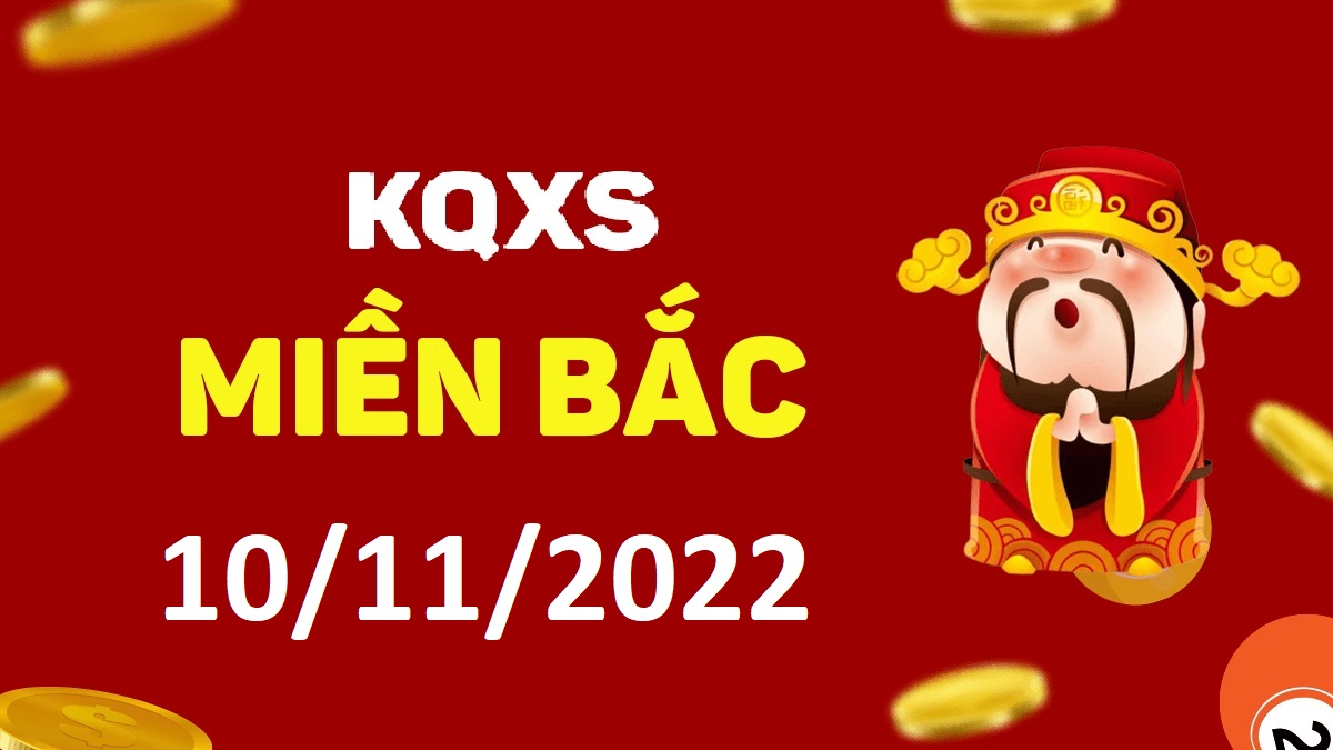 Xổ số miền Bắc 10-11-2022 thứ 5 – KQ XSMB ngày 10 tháng 11