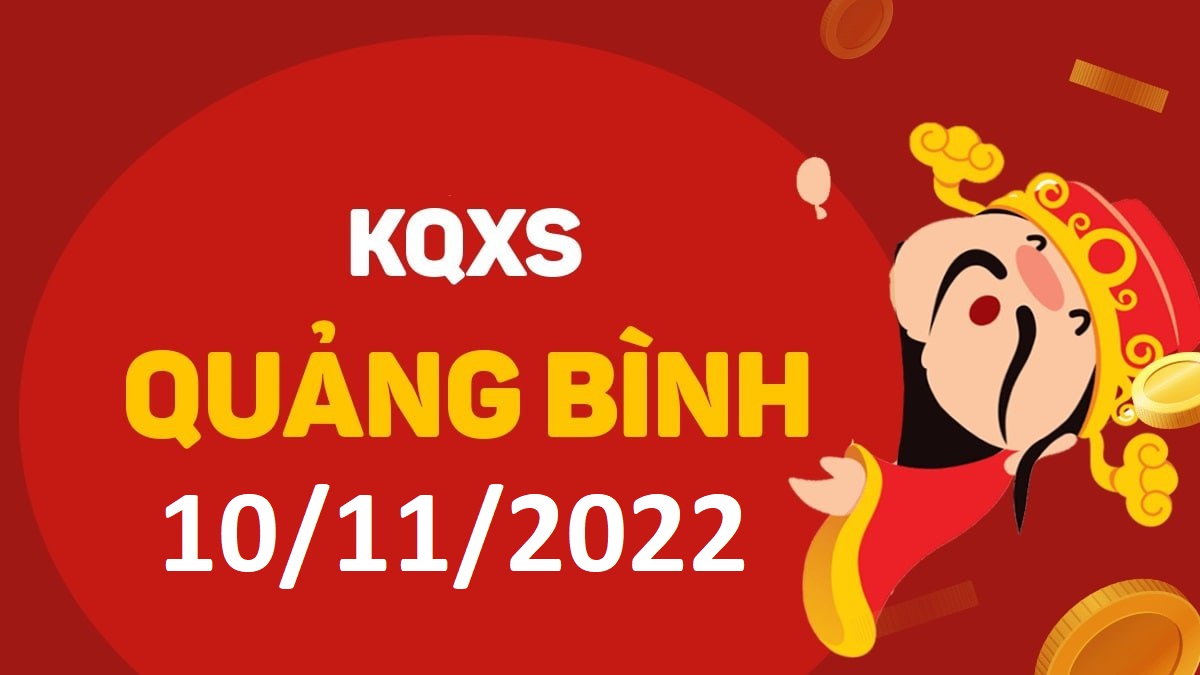 XSQB 10-11-2022 thứ 5 – KQ xổ số Quảng Bình ngày 10 tháng 11