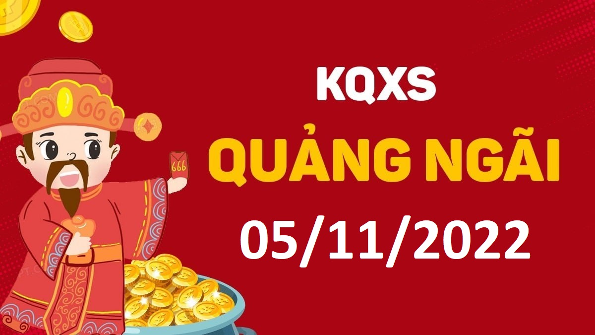 XSQNg 5-11-2022 thứ 7 – KQ xổ số Quảng Ngãi ngày 5 tháng 11