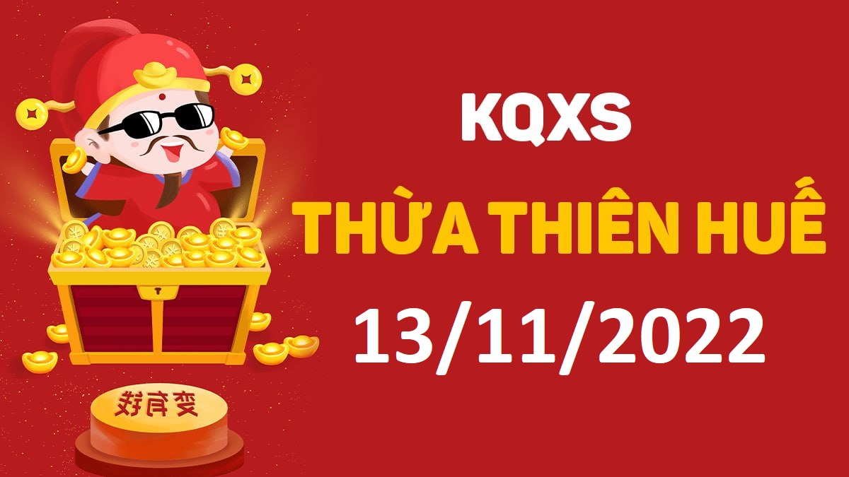 XSTTH 13-11-2022 chủ nhật – KQ xổ số Huế ngày 13 tháng 11