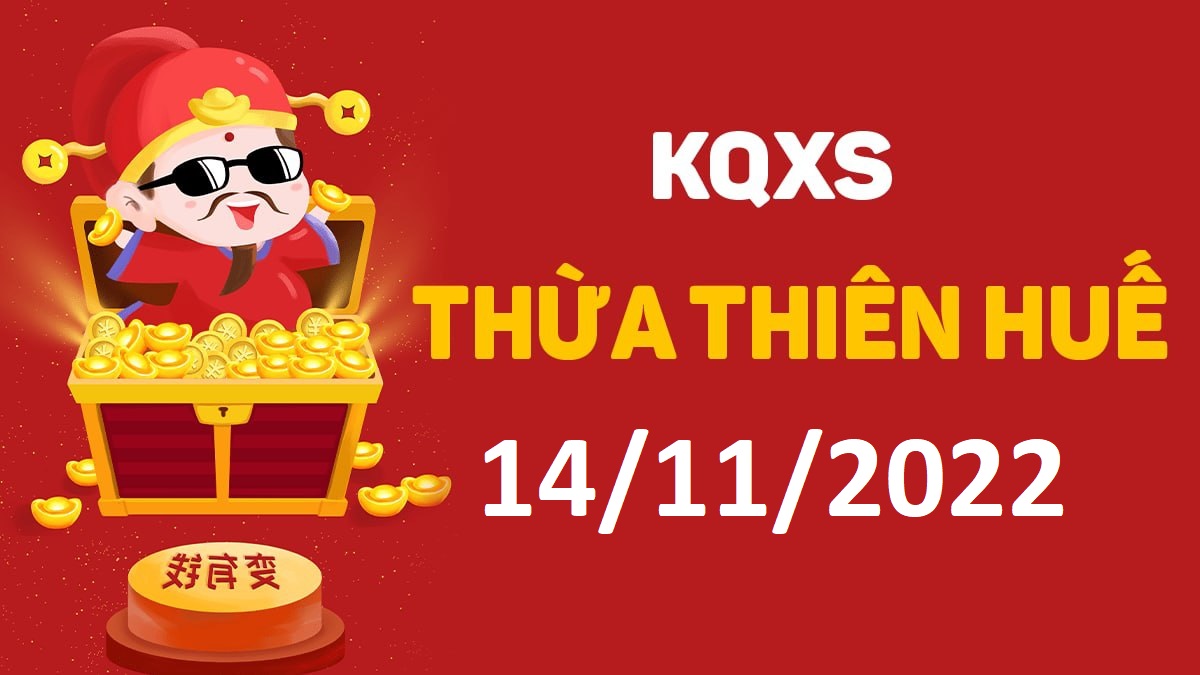 XSTTH 14-11-2022 thứ 2 – KQ xổ số Huế ngày 14 tháng 11