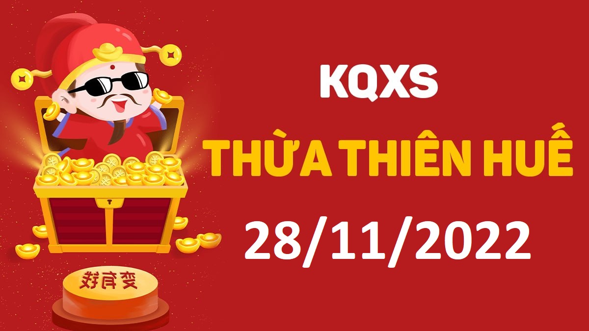 XSTTH 28-11-2022 thứ 2 – KQ xổ số Huế ngày 28 tháng 11