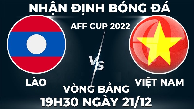 Soi kèo trận Lào vs Việt Nam 19h30 ngày 21/12