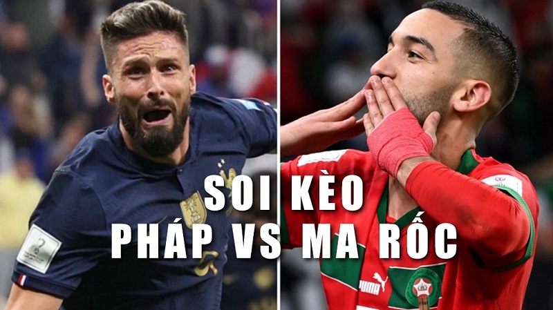 Soi kèo trận Pháp vs Ma-rốc 2h ngày 15/12