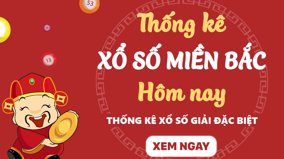 Thống kê giải đặc biệt miền Bắc – Thống kê KQ đặc biệt MB