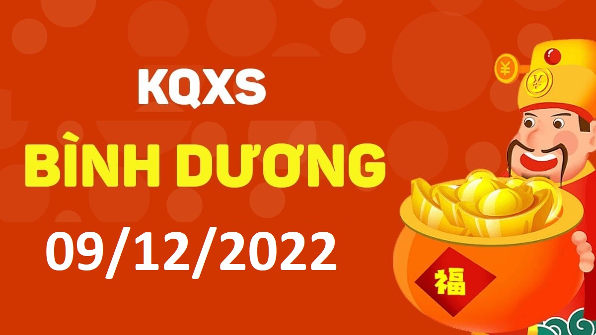 XSBD 9-12-2022 thứ 6 – KQ xổ số Bình Dương ngày 9 tháng 12