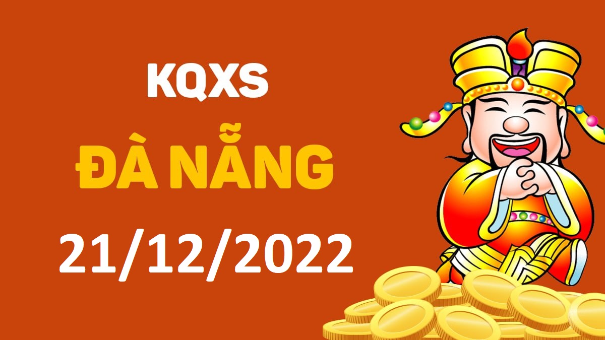 XSDNa 21-12-2022 thứ 4 – KQ xổ số Đà Nẵng ngày 21 tháng 12