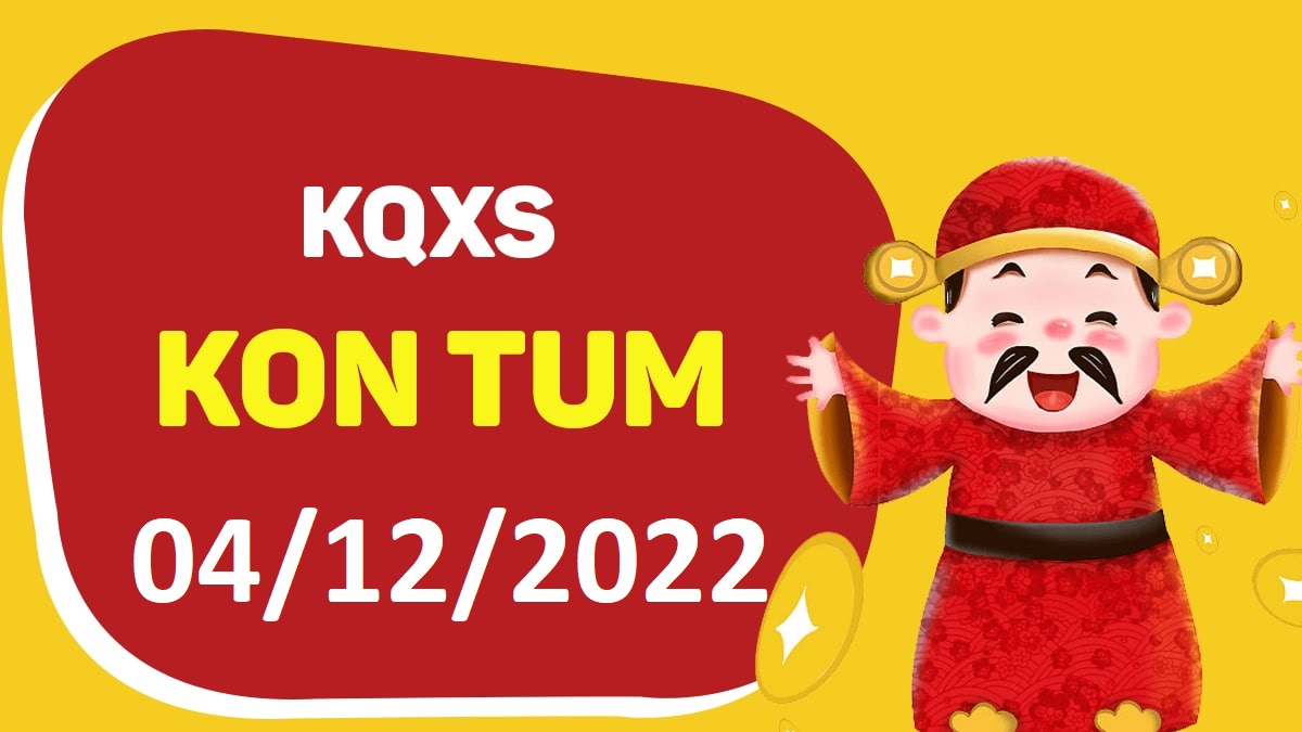 XSKT 4-12-2022 chủ nhật – KQ xổ số Kon Tum ngày 4 tháng 12