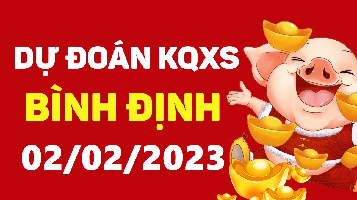 Dự đoán xổ số Bình Định 2-2-2023 thứ 5 – Dự đoán XSBDi hôm nay