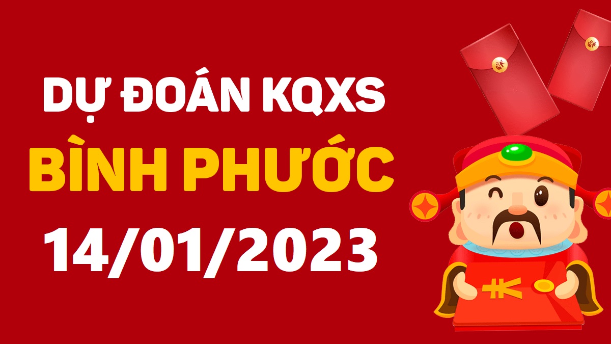 Dự đoán xổ số Bình Phước 14-1-2023 thứ 7 – Dự đoán XSBP hôm nay