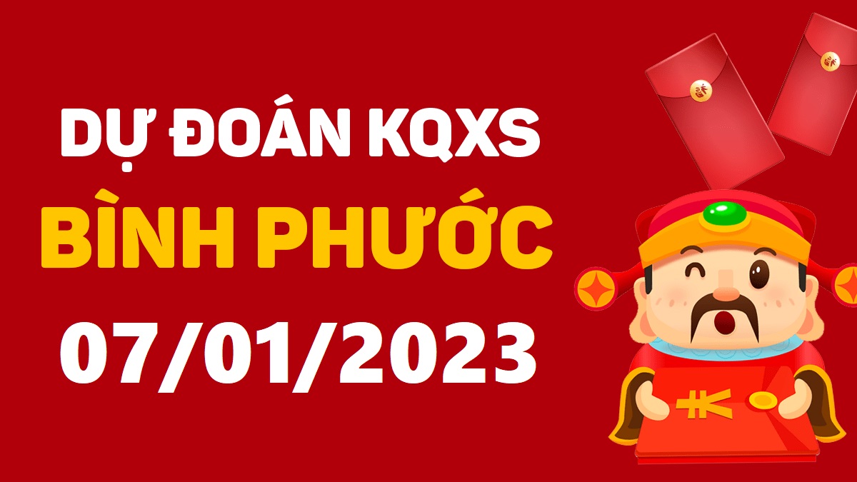 Dự đoán xổ số Bình Phước 7-1-2023 thứ 7 – Dự đoán XSBP hôm nay