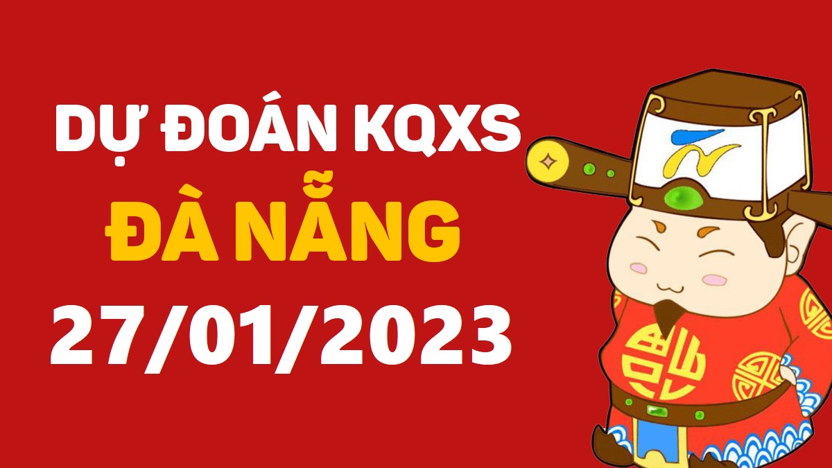 Dự đoán xổ số Đà Nẵng 25-1-2023 thứ 4 – Dự đoán XSDNa hôm nay