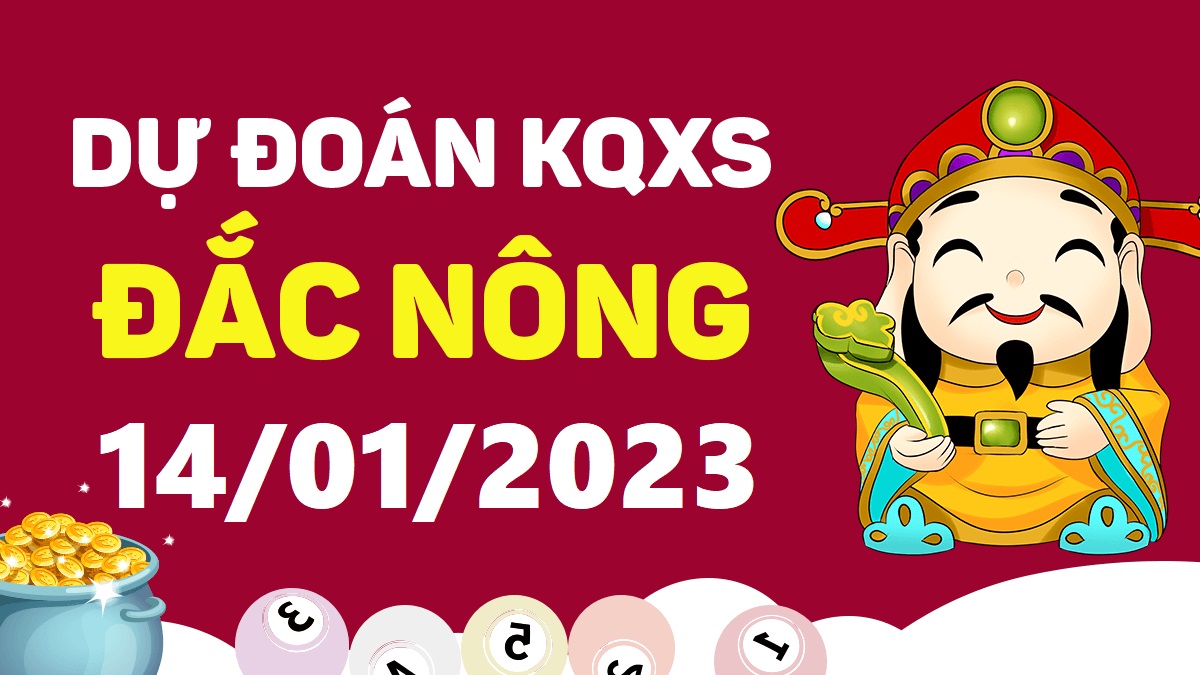 Dự đoán xổ số Đắk Nông 14-1-2023 thứ 7 – Dự đoán XSDNo hôm nay