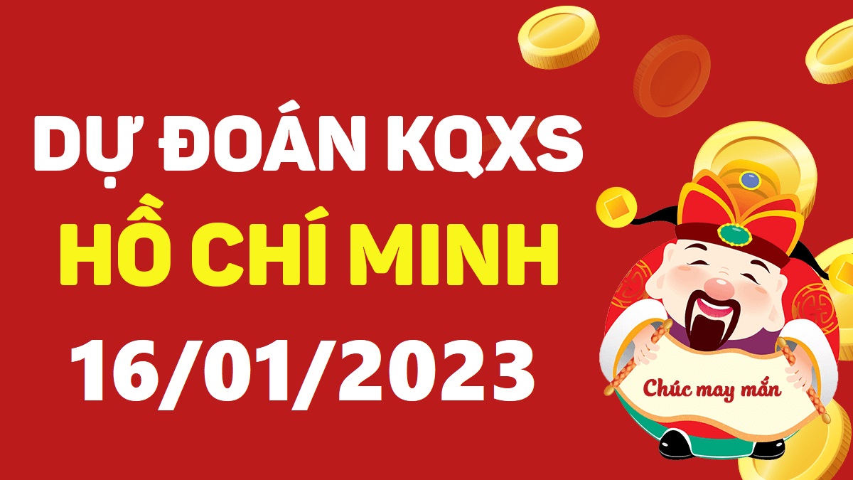 Dự đoán xổ số Hồ Chí Minh 16-1-2023 thứ 2 – Dự đoán XSHCM hôm nay